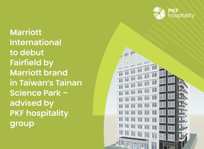 Marriott International to debut Fairfield by Marriott brand in Taiwan’s Tainan Science Park – advised by PKF hospitality group